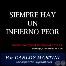 SIEMPRE HAY UN INFIERNO PEOR - Por CARLOS MARTINI - Domingo, 03 de Marzo de 2019